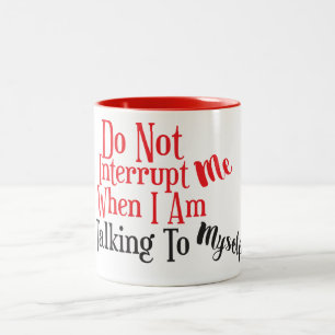 Taza Bicolor No me interrumpa cuando estoy hablando conmigo