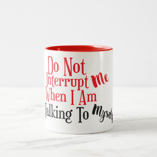 Taza Bicolor No me interrumpa cuando estoy hablando conmigo