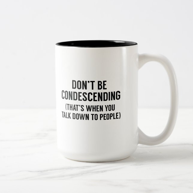 Taza Bicolor No seas condescendiente (Derecha)