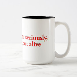 Taza Bicolor No te tomes la vida tan en serio, no te vas a ir..