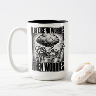 Taza Bicolor Pensador excesivo soy como sin preocupaciones lueg