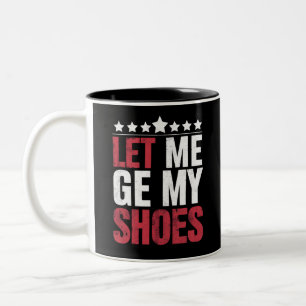 Taza Bicolor Permítanme que me ponga los zapatos a decir una cu