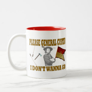 TAZA BICOLOR POR FAVOR, GENERAL CUSTER, NO QUIERO IR