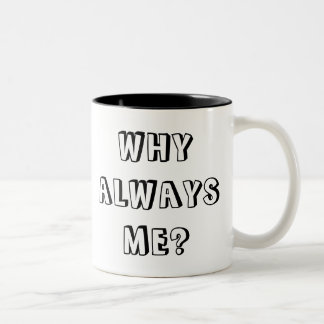 TAZA BICOLOR ¿POR QUÉ SIEMPRE YO?