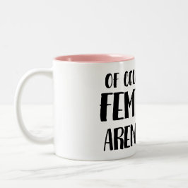 Taza Bicolor Por supuesto soy una feminista