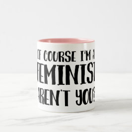 Taza Bicolor Por supuesto soy una feminista