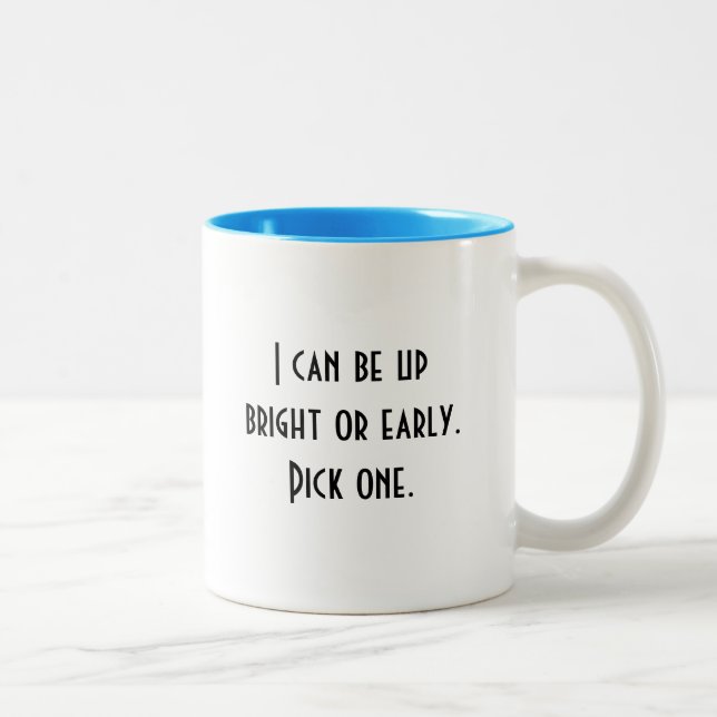 Taza Bicolor Puedo Levantarme Brillante O Temprano. (Derecha)