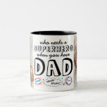 Taza Bicolor ¿Quién necesita un superhéroe cuando tienes papá?<br><div class="desc">¡personalizar esta taza y dásela como regalo!</div>