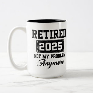 Taza Bicolor Retirada 2025 Ya No Es Mi Problema La Jubilación
