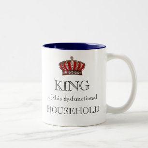 Taza Bicolor ¡"REY de este hogar disfuncional! "