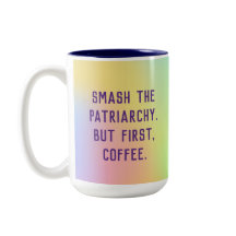 "Rompe El Patriarcado. Pero Primero, Café". Dos To