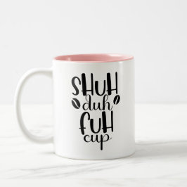 Taza Bicolor Shuh duh fuh cup Funny Quote Coworker Mug
