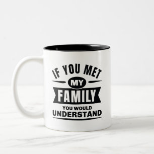 Taza Bicolor Si Conocieras a Mi Familia Lo Entenderías