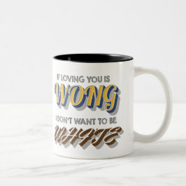 Taza Bicolor Si el amor de usted es Wong, no quiero ser blanco