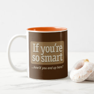 Taza Bicolor Si eres tan inteligente Brown BG