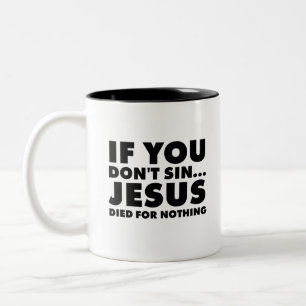 Taza Bicolor si no pecas... jesus murió por nada