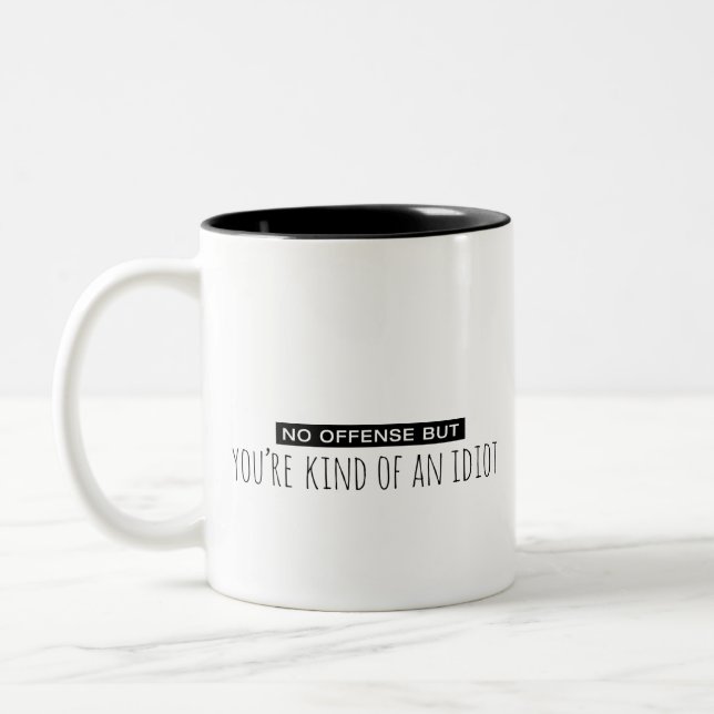 Taza Bicolor Sin ofender, pero eres como un idiota (Izquierda)