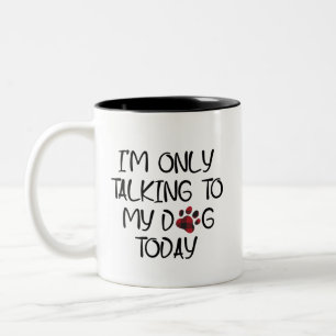 Taza Bicolor Sólo estoy hablando con mi perro hoy amante de los