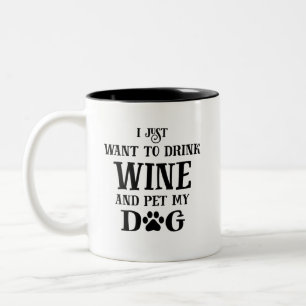 Taza Bicolor Solo quiero beber vino y mascota a mi perro