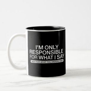 Taza Bicolor Solo responsable de lo que digo Humor sarcástico
