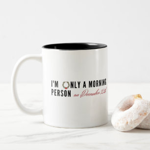 Taza Bicolor Solo soy una persona matutina el 25 de diciembre, 