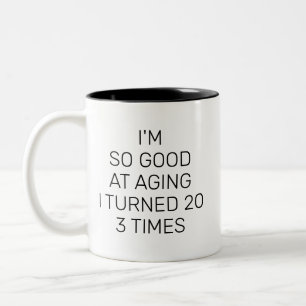 Taza Bicolor Soy tan bueno para envejecer que volví 20 3 veces