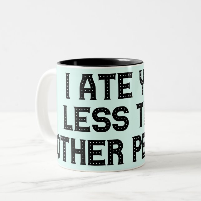 Taza Bicolor Te comí menos que otras personas (Anverso izquierdo)