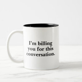Taza Bicolor Te estoy cobrando por esta conversación Divertido 
