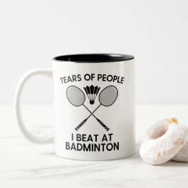 Taza Bicolor Tears of People I Beat at Badminton Funny Sports