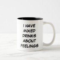 Tengo Bebidas Mezcladas Sobre Sentimientos De Mugs