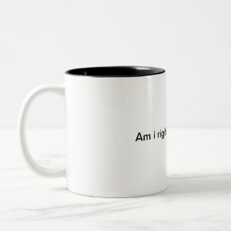 Taza Bicolor Tengo razón o tengo razón