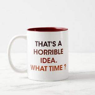 Taza Bicolor Tiempo humorístico, es una idea horrible. ¿A qué h