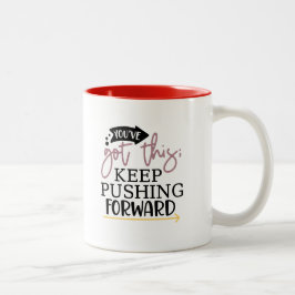 Taza Bicolor Tienes esto, sigue presionando hacia delante el ca