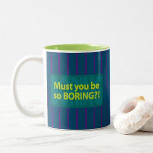 Taza Bicolor ¿Tienes que ser tan aburrido? Rayas