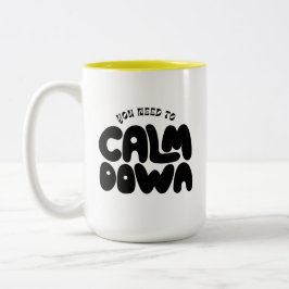 Taza Bicolor Tienes Que Tranquilizar A La Tipografía Divertiénd