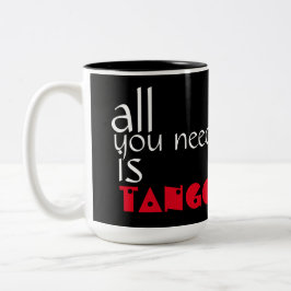 Taza Bicolor Toda lo que usted necesita es cita del tango