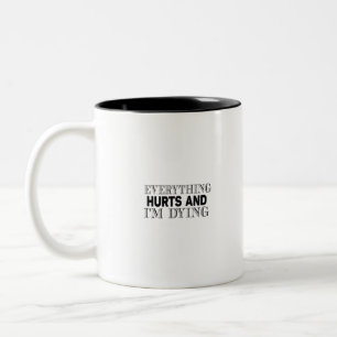 Taza Bicolor todo duele y estoy muriendo.