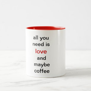 Taza Bicolor Todo lo que usted necesita es amor y quizá café