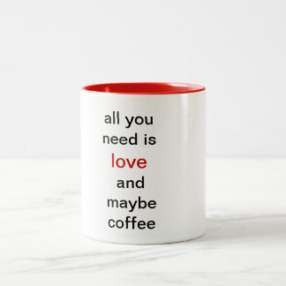 Taza Bicolor Todo lo que usted necesita es amor y quizá café
