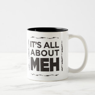 Taza Bicolor Todo se trata de Meh Mug