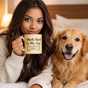 Taza Bicolor Trabajo Duro Para Que Mi Perro Tenga Una Mejor Vid