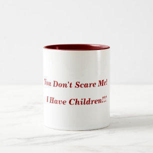 Taza Bicolor ¡Usted no me asusta! ¡, Tengo niños!!!