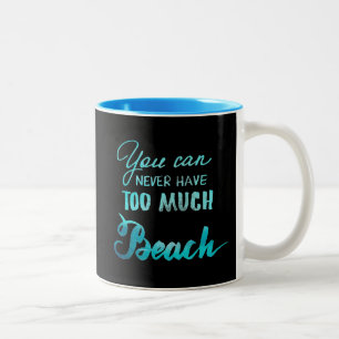Taza Bicolor Usted puede nunca tener demasiada playa