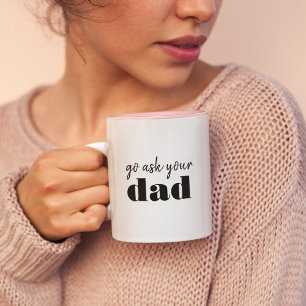 Taza Bicolor Ve a preguntarte si eres papá Funny Mom Humor