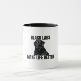 Taza Black Labs Make Life Better – Friendly Black Lab