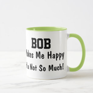 Taza Bob Me Hace Feliz, Tú No Tanto Regalo Divertido