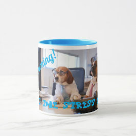 Taza ¡Buenos días! Deje la tensión comenzar…