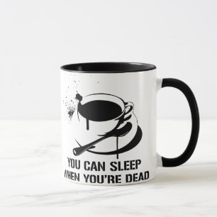 Taza Café usted puede dormir cuando usted es muerto