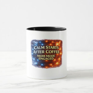 Taza Calm Starts After Coffee, Modo Mamá Activado 