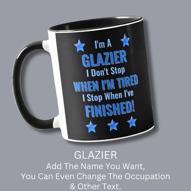 Taza Cambiar de texto, soy un GLAZIER, no dejes de cans (Subido por el creador)